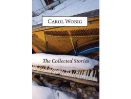 Livro The Collected Stories Of Carol Wobig de Carol Wobig ( Inglês )