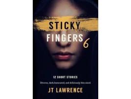 Livro Sticky Fingers 6: 12 More Deliciously Twisted Short Stories de JT Lawrence ( Inglês )