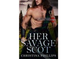 Livro Her Savage Scot de Christina Phillips ( Inglês )