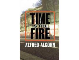 Livro Time Is The Fire de Alfred Alcorn ( Inglês )