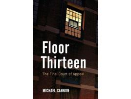 Livro Floor Thirteen: The Final Court Of Appeal de Michael Cannon ( Inglês )