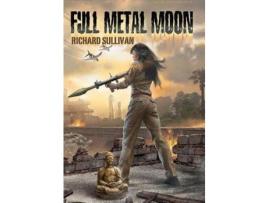 Livro Full Metal Moon: A Novel Of The Vietnam War de Richard Sullivan ( Inglês )