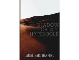 Livro In The Shadow Of An Object Hyperbole de Daniel Earl Harford ( Inglês )