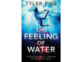 Livro The Feeling Of Water de Tyler Pike ( Inglês )