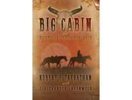 Livro Big Cabin And  Dispatches From The West de J. Alexander Greenwood ( Inglês )