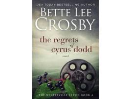 Livro Regrets Of Cyrus Dodd: Family Saga (A Wyattsville Novel Book 4) de Bette Lee Crosby ( Inglês )