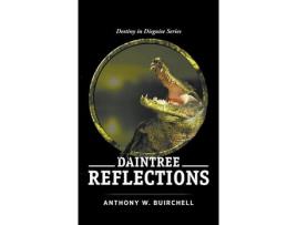 Livro Daintree Reflections: Journey To Crocodile Country North Queensland de Anthony Buirchell ( Inglês )