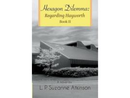 Livro Hexagon Dilemma: Regarding Hayworth Book Ii de L.P. Suzanne Atkinson ( Inglês )