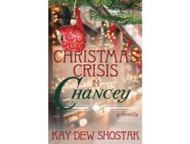 Livro Christmas Crisis In Chancey de Kay Dew Shostak ( Inglês )