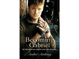 Livro Becoming Gabriel: It'S Not Who You Are, It'S Who You Become de Amber Anthony ( Inglês )