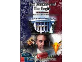 Livro The Banker And The Eagle: The End Of Democracy de Martin Lundqvist ( Inglês )