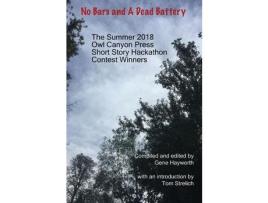 Livro No Bars And A Dead Battery:  The Summer 2018 Owl Canyon Press Short Story Hackathon Contest Winners de Hayworth Gene ( Inglês )