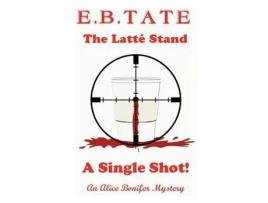 Livro The Latté Stand - A Single Shot! de B. Tate E ( Inglês )