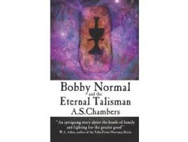 Livro Bobby Normal And The Eternal Talisman de A.S. Chambers ( Inglês )