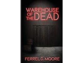 Livro Warehouse Of The Dead de Ferrel Moore ( Inglês )