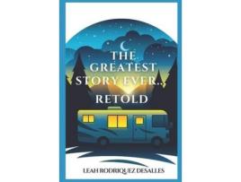 Livro The Greatest Story Ever... Retold de Leah Rodriquez DeSalles ( Inglês )