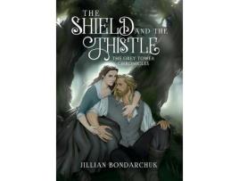 Livro The Shield And The Thistle de Jillian Bondarchuk ( Inglês )