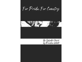 Livro For Pride, For Country: An Episodic Novel By Brendan Whitt de Brendan Whitt ( Inglês )
