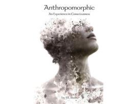 Livro Anthropomorphic: An Experience In Consciousness de Jose Incer ( Inglês )