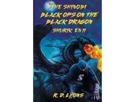 Livro Black Ops On The Black Dragon Shurik'En Ii: The Shinobi: de R. D. Lyons ( Inglês )