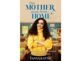 Livro Our Mother Away From Home: Adventures Of A High School Activities Director de Tanya Katnic ( Inglês )