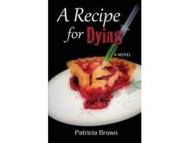 Livro A Recipe For Dying de Patricia Brown ( Inglês )