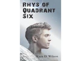 Livro Rhys Of Quadrant Six de Kara D. Wilson ( Inglês )