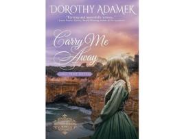 Livro Carry Me Away: Large Print Edition de Dorothy Adamek ( Inglês )