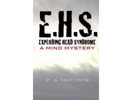 Livro Ehs, Exploding Head Syndrome: A Mind Mystery de P A Matthew ( Inglês )