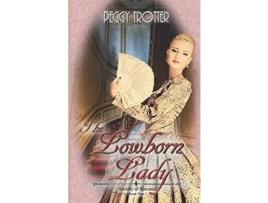 Livro The Lowborn Lady de Peggy Trotter ( Inglês )