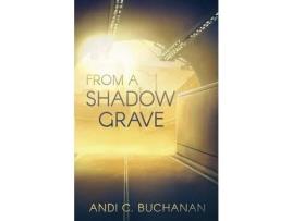 Livro From A Shadow Grave de Andi C Buchanan ( Inglês )