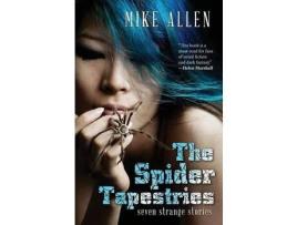 Livro The Spider Tapestries: Seven Strange Stories de Mike Allen ( Inglês )