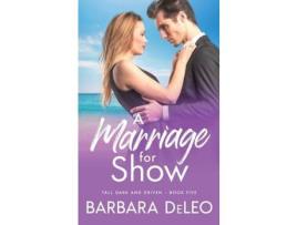 Livro A Marriage For Show- A Sweet, Small Town, Marriage Of Convenience, Second Chance Romance de DeLeo ( Inglês )