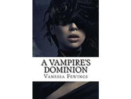 Livro A Vampire'S Dominion de Vanessa Fewings ( Inglês )