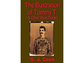 Livro The Illustration Of Tommy T. &Amp; Other Short Stories de G. J. Cook ( Inglês )