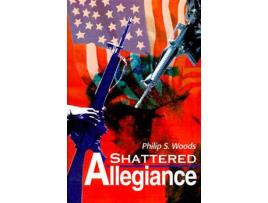 Livro Shattered Allegiance de Philip S. Woods ( Inglês )