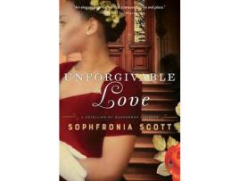 Livro Unforgivable Love de Sophfronia Scott ( Inglês )