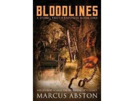 Livro Bloodlines (A Dying Truth Exposed, Book One) de Marcus Abston ( Inglês )