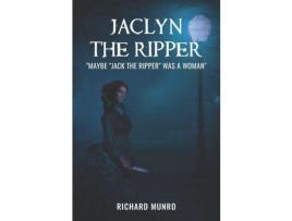 Livro Jaclyn The Ripper: Maybe The Ripper Was A Woman! de RICHARD MUNRO ( Inglês )