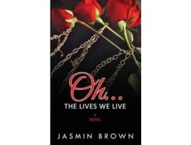 Livro Oh...The Lives We Live de Jasmin Brown ( Inglês )