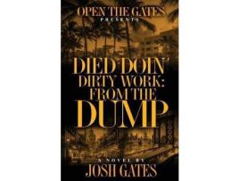 Livro Died Doin' Dirty Work: From The Dump de Josh Gates ( Inglês )