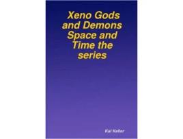Livro Xeno Gods And Demons Space And Time The Series de Kal Keller ( Inglês )