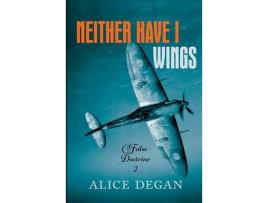 Livro Neither Have I Wings de Alice Degan ( Inglês )