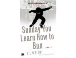 Livro Sunday You Learn How To Box de Bil Wright ( Inglês )