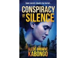 Livro Conspiracy Of Silence: A Gripping Psychological Thriller With A Brilliant Twist de GLEDE BROWNE KABONGO ( Inglês )