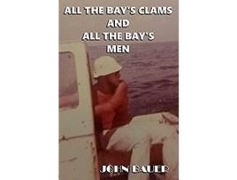 Livro All The Bay'S Clams And All The Bay'S Men de John Bauer ( Inglês )