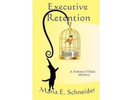 Livro Executive Retention: A Sedona O'Hala Mystery #2 de Maria E Schneider ( Inglês )