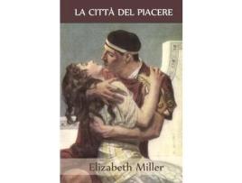 Livro La Città Del Piacere: The City Of Delight, Italian Edition de Elizabeth Miller ( Inglês )