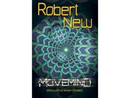 Livro Movemind: Speculative Short Stories de Robert New ( Inglês )