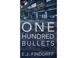 Livro One Hundred Bullets de E.J. Findorff ( Inglês )